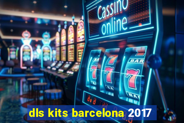 dls kits barcelona 2017